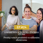 Obrázek epizody #24 -Prodej vašich produktů ve sdíleném showromu - s Marií Poláčkovou - Tvorba Store