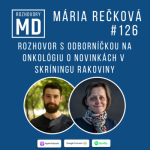 Obrázek epizody #126 Mária Rečková - Rozhovor s odborníčkou na onkológiu o novinkách v skríningu rakoviny
