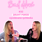 Obrázek epizody #32 Druhý porod bez cenzury: Vyvolávání, panika a za dvě hodiny hotovo