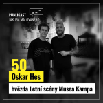 Obrázek epizody Publicast #50: Oskar Hes | hvězda Letní scény Musea Kampa