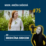 Obrázek epizody #75 MUDr. Anežka Dašková- “Všichni jsme jen lidé a děláme chyby. Medicína není poslání, je to práce jako každá jiná.”