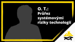 Obrázek epizody O. T.: Průřez systémovými riziky technologií (KSP24: Technologie včera, dnes a zítra)
