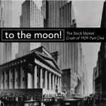 Obrázek epizody The Stock Market Crash of 1929 – Part 1: To The Moon!