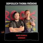 Obrázek epizody Odposlech Thoma Frödeho - Matěj Homola (WOHNOUT)