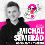 Obrázek epizody #25 MICHAL SEMERÁD - DÍKY TVORBĚ JSEM OBJEVIL SÁM SEBE, ŠIKANA VE ŠKOLE OD ŽÁKŮ I UČITELŮ, ZAČÁTKY NA SOCIÁLNÍCH SÍTÍCH...