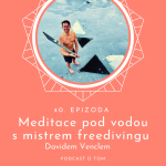 Obrázek epizody 40 / Meditace pod vodou s mistrem freedivingu Davidem Venclem