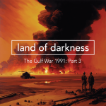 Obrázek epizody The Gulf War 1991 – Part 3: Land of Darkness