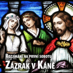 Obrázek epizody 2025-10-03 - rozjímání na první sobotu - Zázrak v Káně