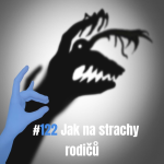 Obrázek epizody 122: Jak na strachy rodičů