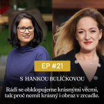 Obrázek epizody #21 - Rádi se obklopujeme krásnými věcmi, tak proč nemít krásný i obraz v zrcadle - s osobní stylistkou Hankou Bulíčkovou