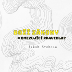 Obrázek epizody BOŽÍ ZÁKONY = OMEZUJÍCÍ PRAVIDLA? - Jakub Svoboda