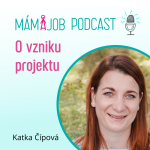 Obrázek epizody I při rodičovské dovolené jde skloubit práce a rodina. O podnikání a přípravě projektu s Katkou Čípovou