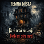 Obrázek epizody Když mrtví zůstávají - pohřební dům smrti