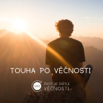 Obrázek epizody Život ve světle věčnosti: 2. část - Touha po věčnosti