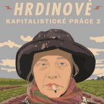 Obrázek epizody Hrdinové kapitalistické práce 2 #2: Dřu se tady, abych pak v Polsku mohla pracovat za pár grošů