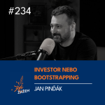 Obrázek epizody 234 | Jan Pinďák | Investor, nebo bootstrapping? Jak se rozhodnout správně