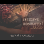 Obrázek epizody Mesiáš podle Matouše 78 - Ježíšovo odsouzení… za co? - Bohuslav Wojnar (19.4.2015)