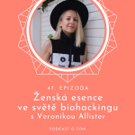 Obrázek epizody 47 / Jak udržet svou ženskou esenci ve světě (biohackingu) s Veronikou Allister