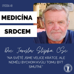 Obrázek epizody #49 doc. Jaroslav Slípka-“Na světě jsme velice krátce, ale neměli bychom kvůli tomu být smutní."