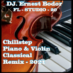 Obrázek epizody DJ. Ernest Bodor - FL Chillstep Piano & Violin Classical Remix 2021