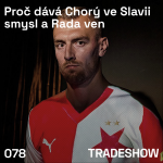 Obrázek epizody TRADESHOW podcast 078: Proč dává Chorý ve Slavii smysl a Rada ven