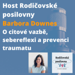 Obrázek epizody 12 - O citové vazbě, sebereflexi a prevenci traumatu - Barbora Downes - Host Rodičovské posilovny - 1. díl