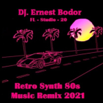 Obrázek epizody DJ. Ernest Bodor - FL Retro Synth 80s Music Remix 2021