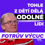 Obrázek epizody FOTRŮV VÝCUC z Dětem dnes nechybí komfort. Chybí jim dobrodružství v přírodě | Aleš Pokorný
