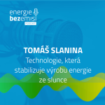 Obrázek epizody Tomáš Slanina - Technologie, která stabilizuje výrobu energie ze slunce