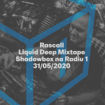 Obrázek epizody Shadowbox @ Radio 1 31/05/2020: Rascall Liquid Deep Mixtape