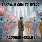 Obrázek epizody 68. Aldous Huxley – Když se dystopie stane návodem (Konec civilizace)