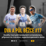 Obrázek epizody Dva a půl běžce #17: Rozdíly mezi půlmaratonem a maratonem, příprava, superkompenzační dieta