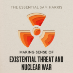 Obrázek epizody Making Sense of Existential Threat and Nuclear War | Episode 7 of The Essential Sam Harris