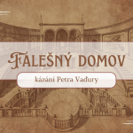 Obrázek epizody Falešný domov - Petr Vaďura