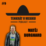 Obrázek epizody TENKRÁT V MEXIKU PODCAST - MATĚJ BURGHARD #9 CHARITATIVNÍ SBÍRKA, PSANÍ HOKEJOVÝCH ČLÁNKŮ, STŘÍVKA