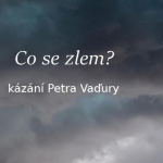 Obrázek epizody Co se zlem? - Petr Vaďura