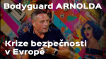 Obrázek epizody Roman Anton bodyguard Arnolda – krize bezpečnosti v Evropě a jak se bránit