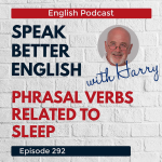 Obrázek epizody Speak Better English with Harry | Episode 292