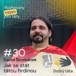 Obrázek epizody #30 Jak se stát tátou hrdinou - David Škrobánek