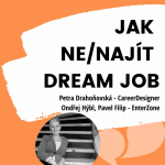 Obrázek epizody Rozhovor Jak ne/najít dream job (Petra Drahoňovská & Ondra a Pavel z EnterZone)