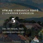Obrázek epizody Lukášovo evangelium 3 - Doc. Jiří Mrázek, Th.D.