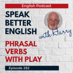 Obrázek epizody Speak Better English with Harry | Episode 282