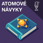 Obrázek epizody Jak aplikovat Atomové Návyky z knihy Jamese Cleara? Co to jsou atomové návyky? Proč začít menšími kroky?