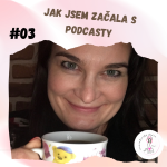 Obrázek epizody #03 - Jak jsem začala s podcasty?