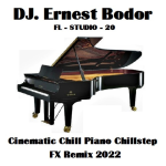 Obrázek epizody DJ. Ernest Bodor - FL Cinematic Chill Piano Chillstep FX Remix 2022