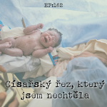 Obrázek epizody EP162: Císařský řez, který jsem nechtěla