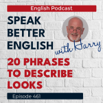 Obrázek epizody Speak Better English with Harry | Episode 461