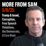 Obrázek epizody #413 — “More From Sam”: Trump & Israel, Corruption, Free Speech Violations, the Democrats, & Ezra Klein