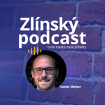 Obrázek epizody Zlínský podcast - Tomáš Melzer
