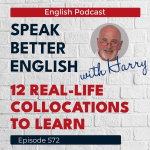 Obrázek epizody Speak Better English with Harry | Episode 572